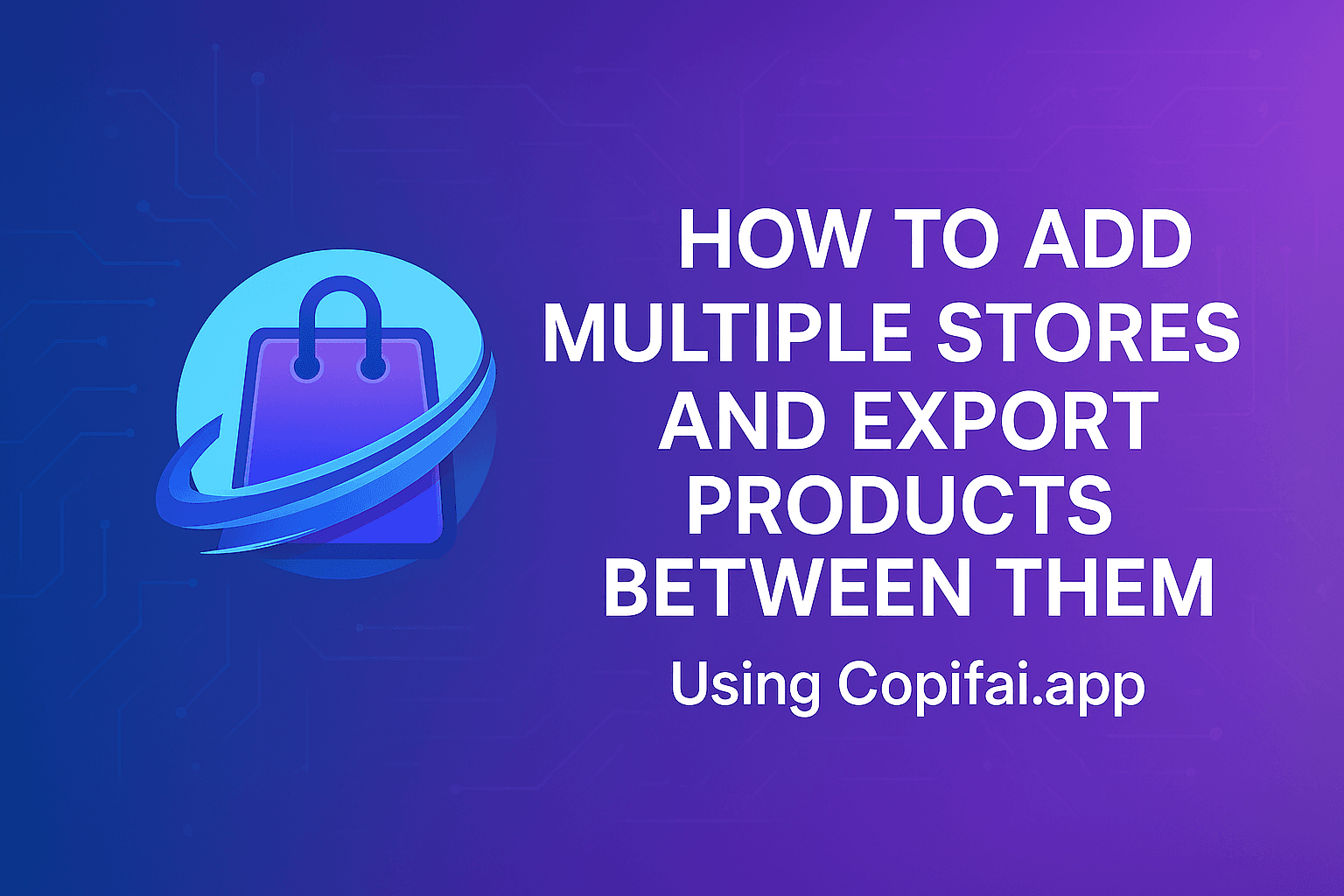 Add multiple stores and export your products